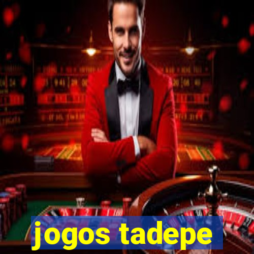 jogos tadepe